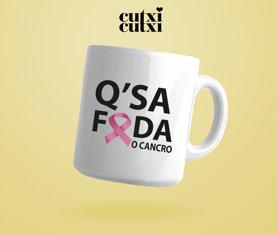 Caneca Q´SA F*DA o CANCRO