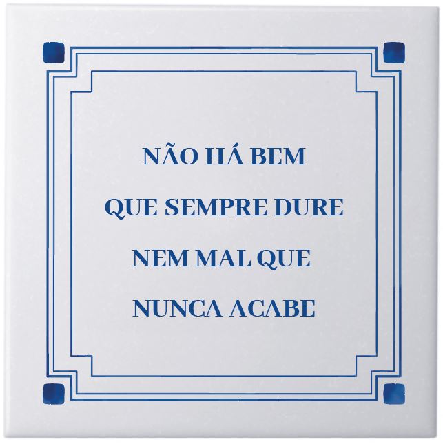Azulejo Não ha bem que sempre dure nem mal que nunca acabe - Cutxi Cutxi - Presentes Personalizados