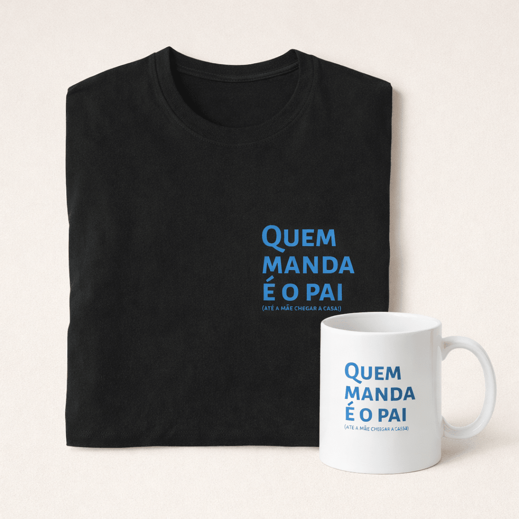 Camisola Quem Manda é o Pai (Até a Mãe Chegar a Casa) – O Presente Perfeito para Pais com Humor! - Cutxi Cutxi - Presentes Personalizados