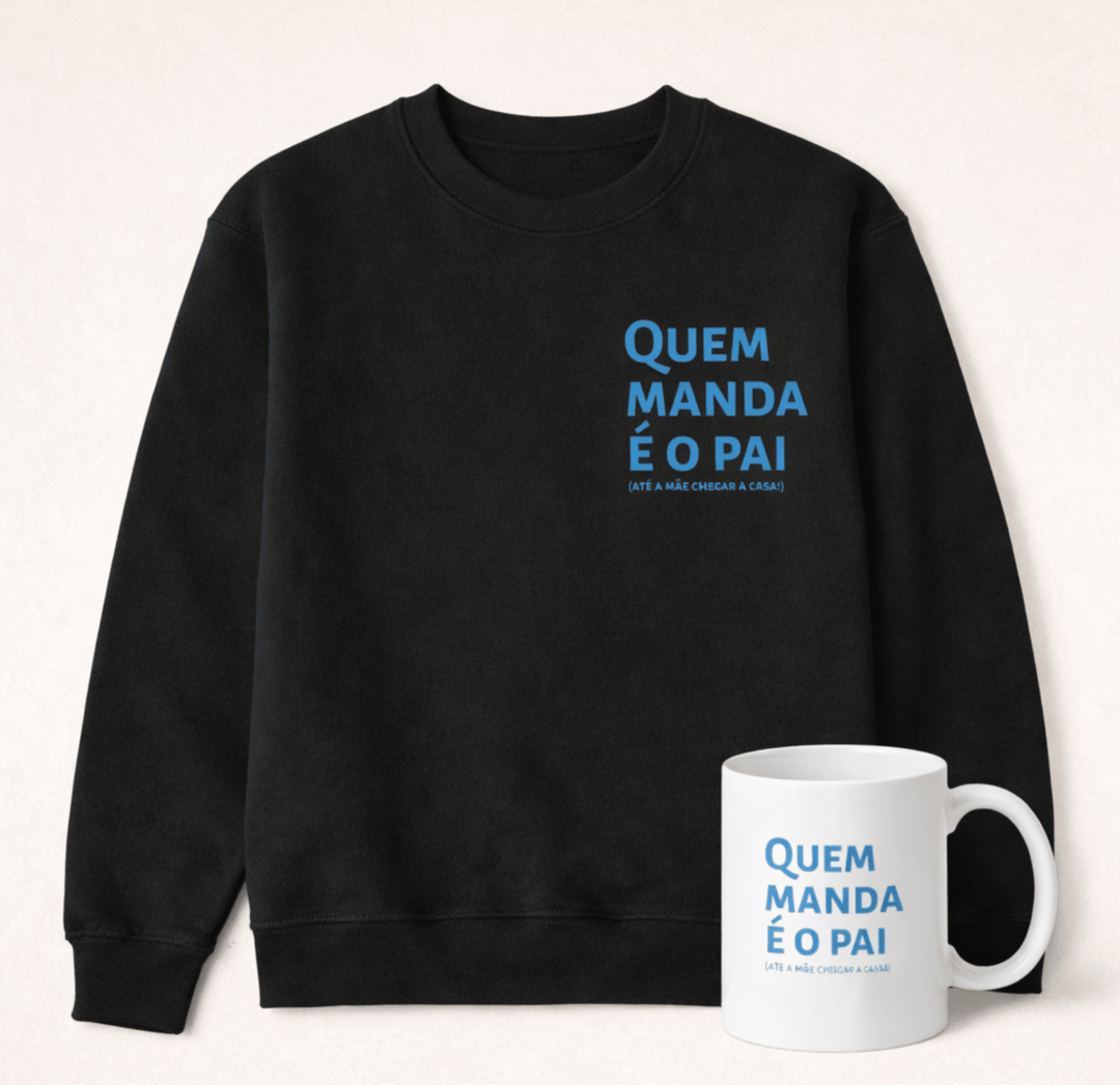 Camisola Quem Manda é o Pai (Até a Mãe Chegar a Casa) – O Presente Perfeito para Pais com Humor! - Cutxi Cutxi - Presentes Personalizados