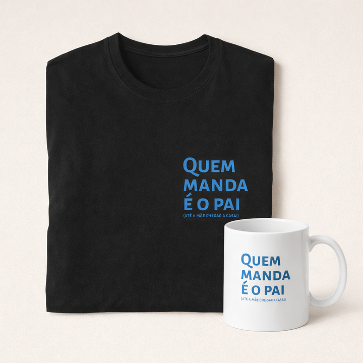 Camisola Quem Manda é o Pai (Até a Mãe Chegar a Casa) – O Presente Perfeito para Pais com Humor!