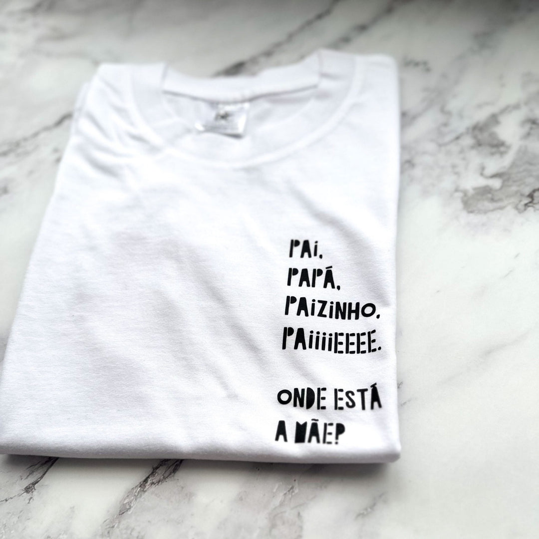 T-shirt "Paiiiiiii Onde está a mãe? - Cutxi Cutxi - Presentes Personalizados