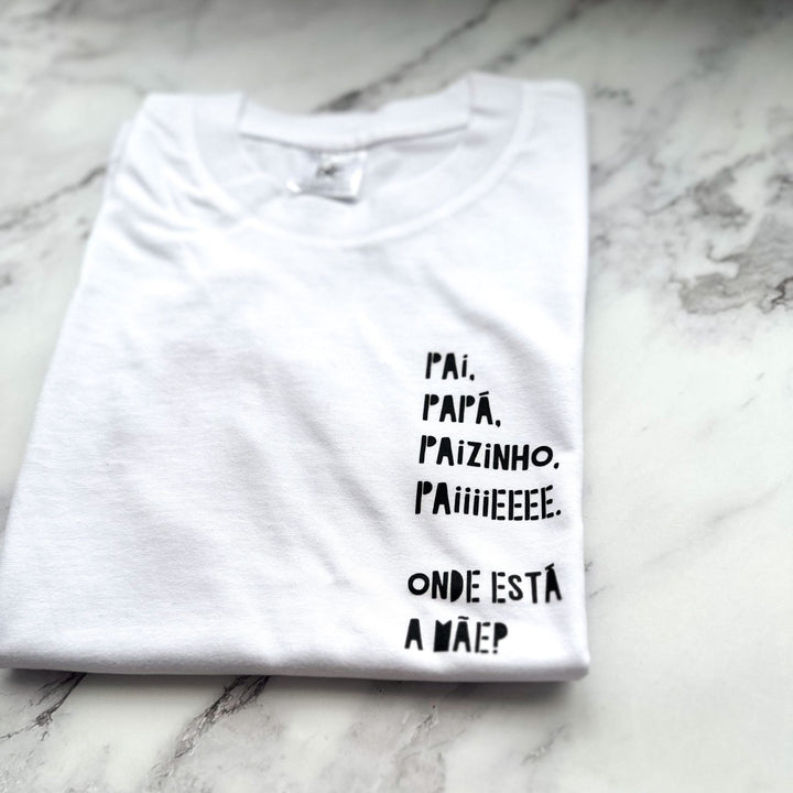T-shirt "Paiiiiiii Onde está a mãe? - Cutxi Cutxi - Presentes Personalizados