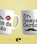 Canecas Sr Sempre Certo e Sra Dona da Razão